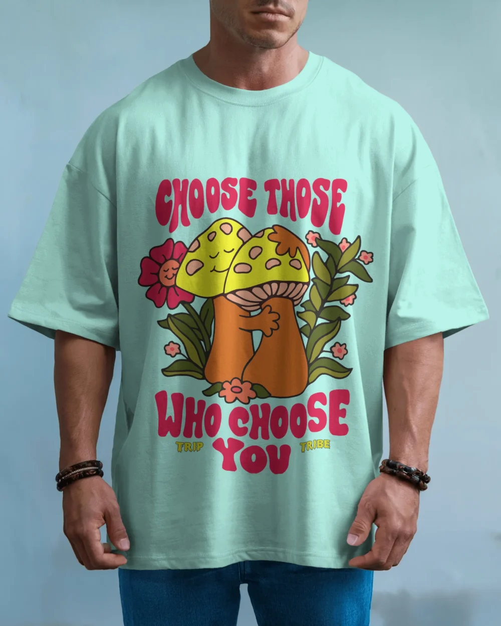 Choose Those Who Choose You Oversized T-Shirt | 100% Cotton | 240 GSM Trippy Mushroom Hug Print – TripTribe® - Image 8